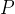 P
